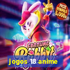 jogos 18 anime